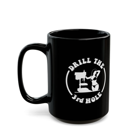 Drill the 3rd Hole Mug