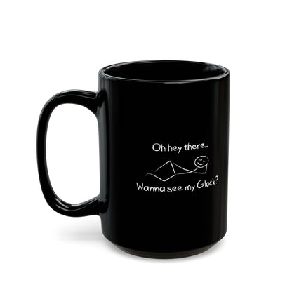 Wanna See My Glock Mug