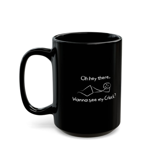 Wanna See My Glock Mug