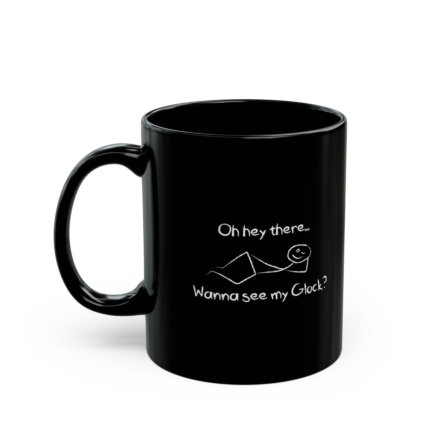 Wanna See My Glock Mug