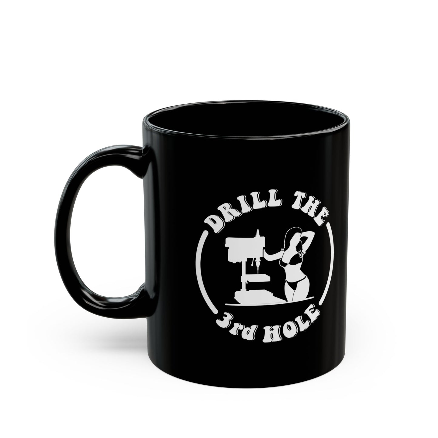 Drill the 3rd Hole Mug